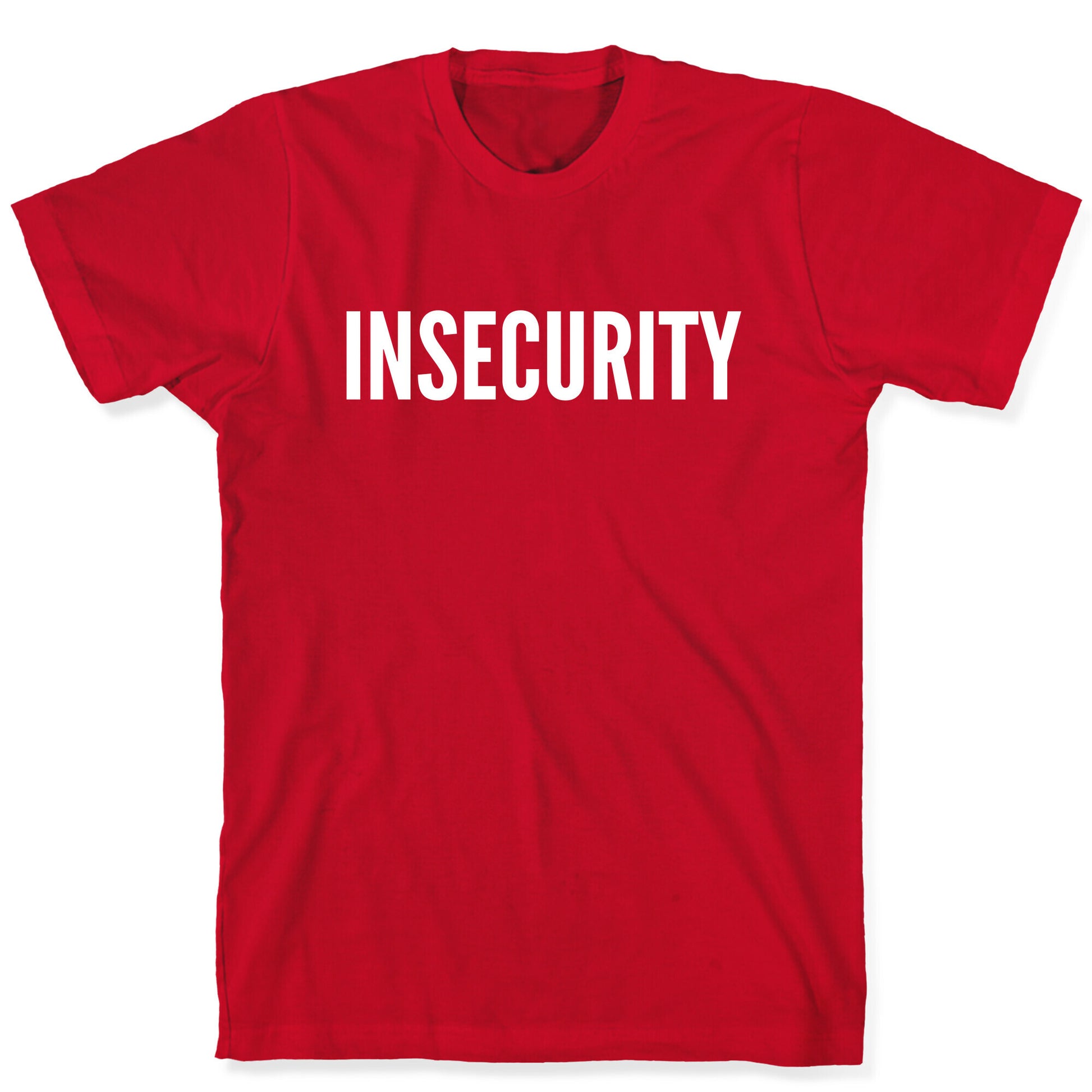 Insecurity (Parody) T-Shirt