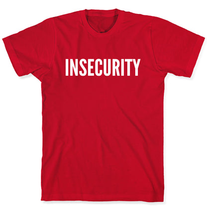 Insecurity (Parody) T-Shirt
