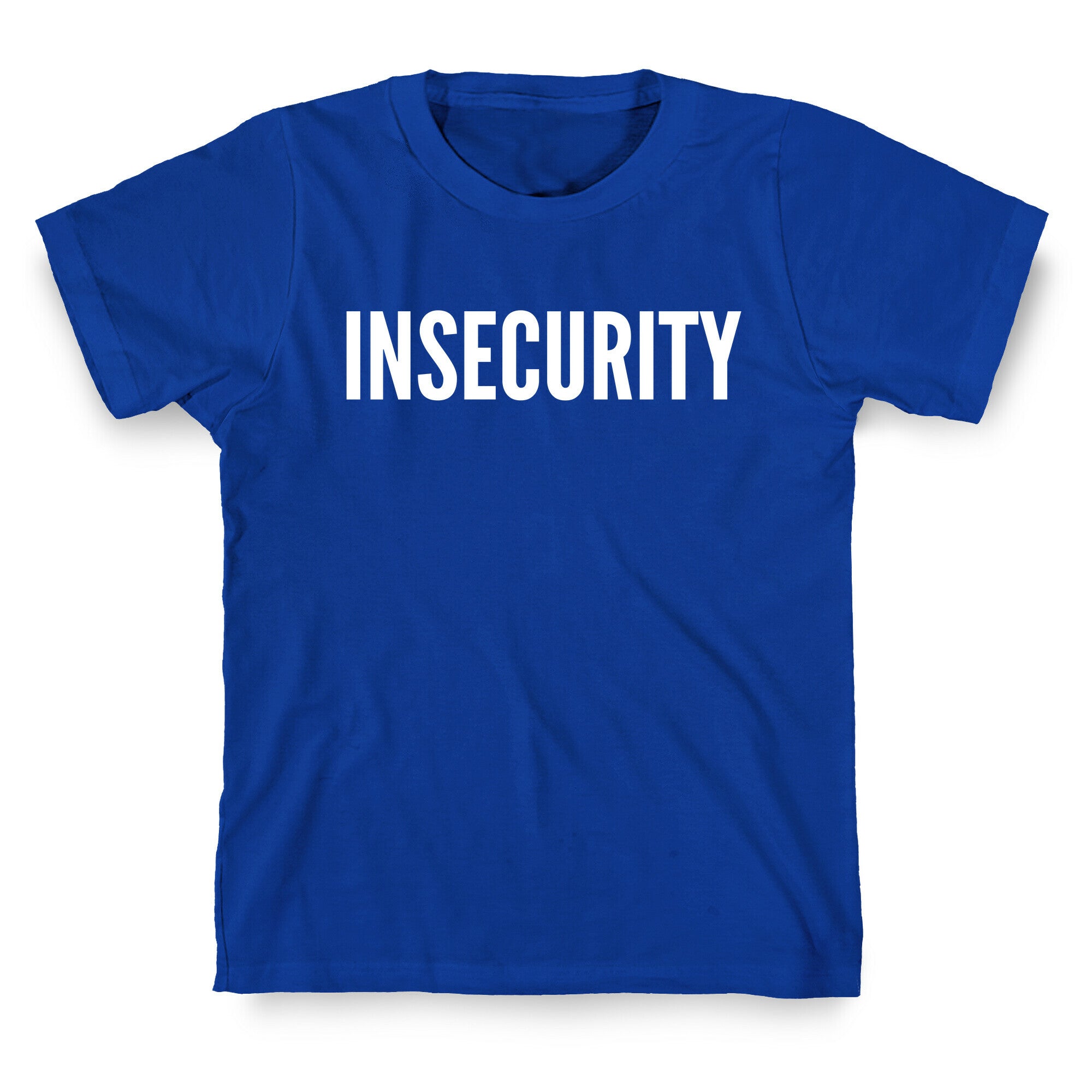Insecurity (Parody) T-Shirt