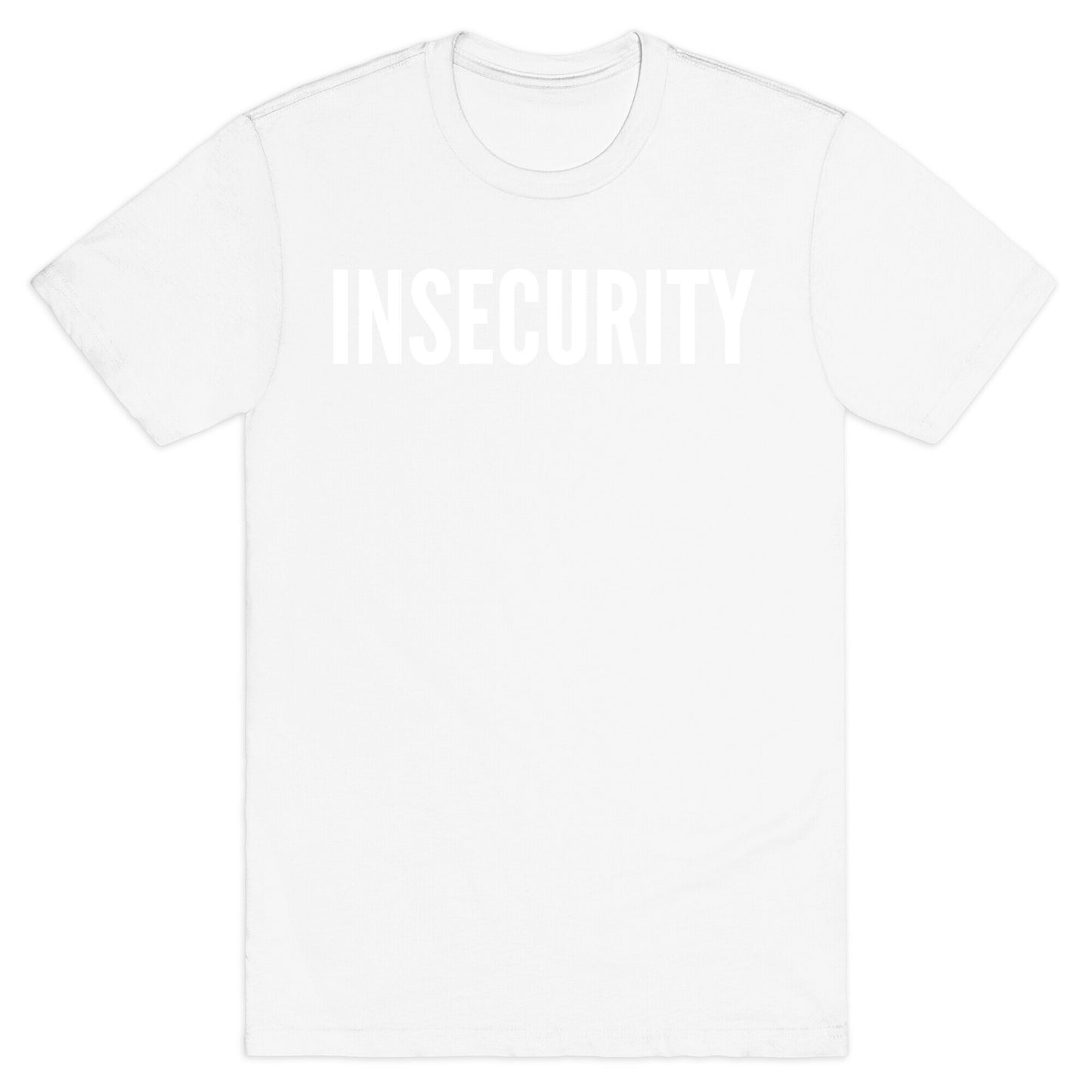 Insecurity (Parody) T-Shirt