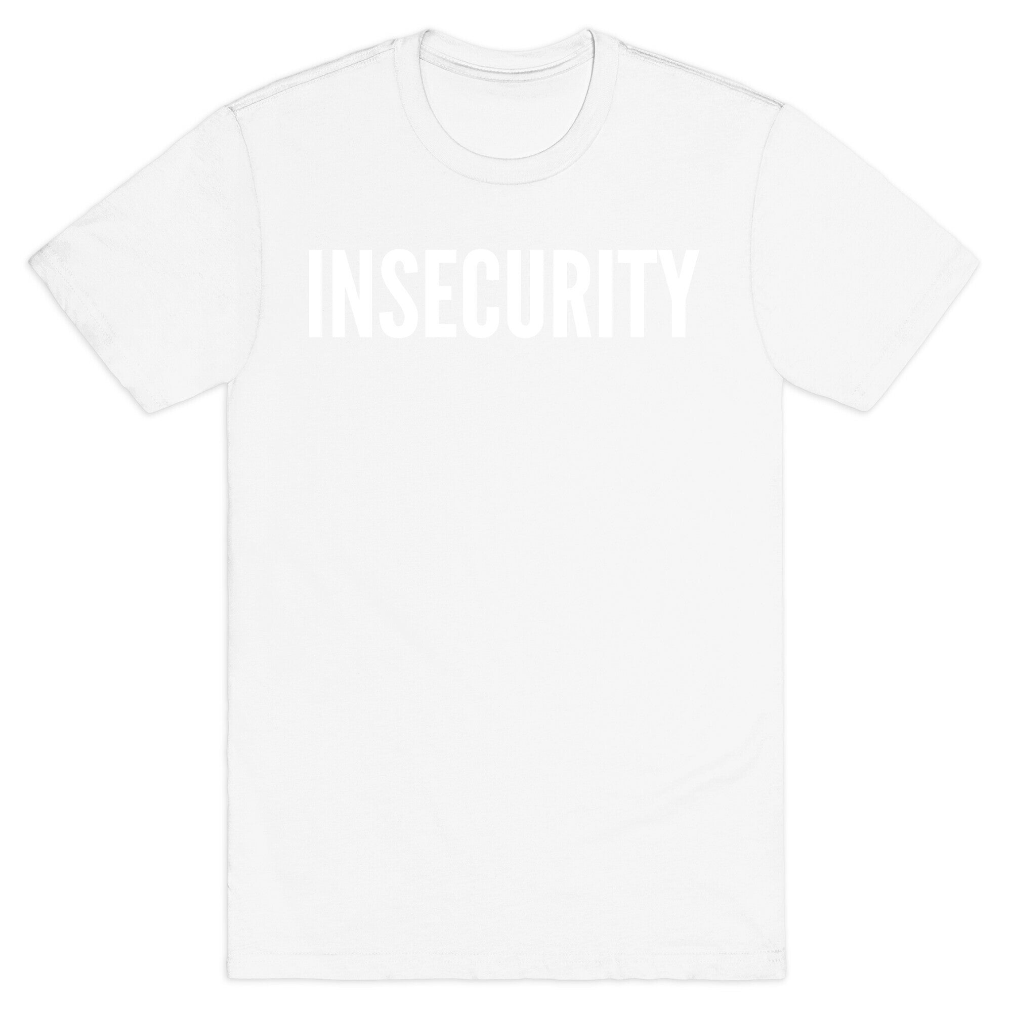 Insecurity (Parody) T-Shirt