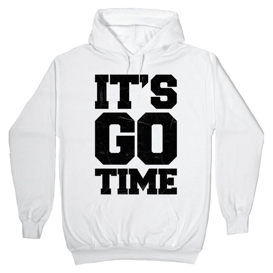 It's Go Time Hoodie