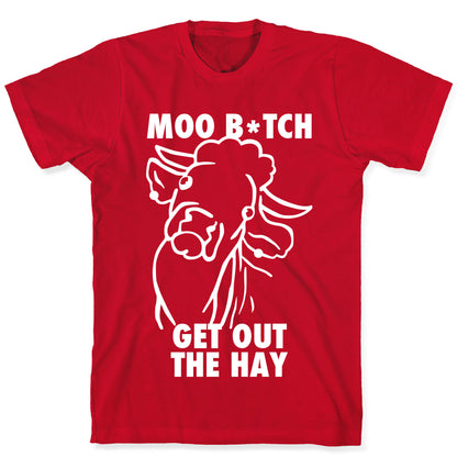 Moo Bitch, Get Out The Hay (Dark) T-Shirt