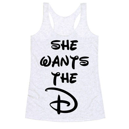 She Wants the D (Tank) Racerback Tank