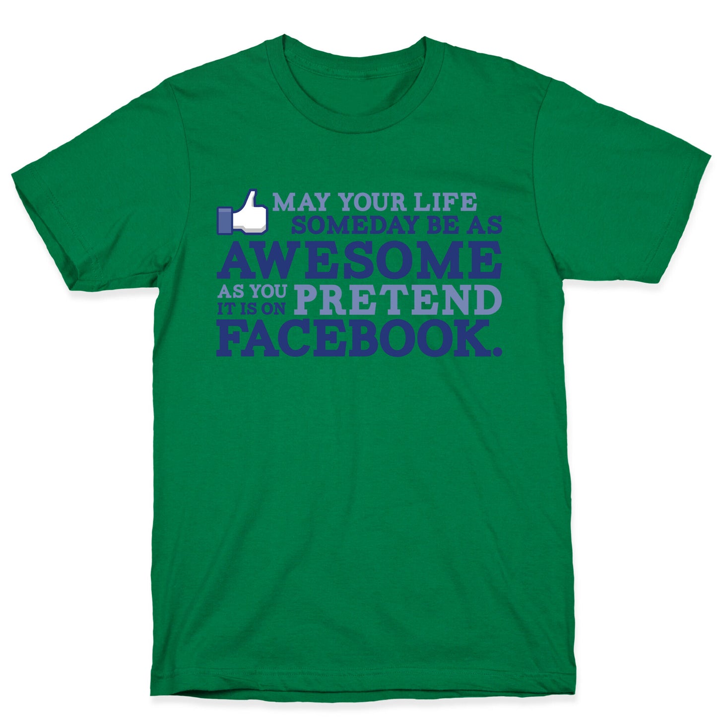 May Your Life Someday Be As Awesome T-Shirt