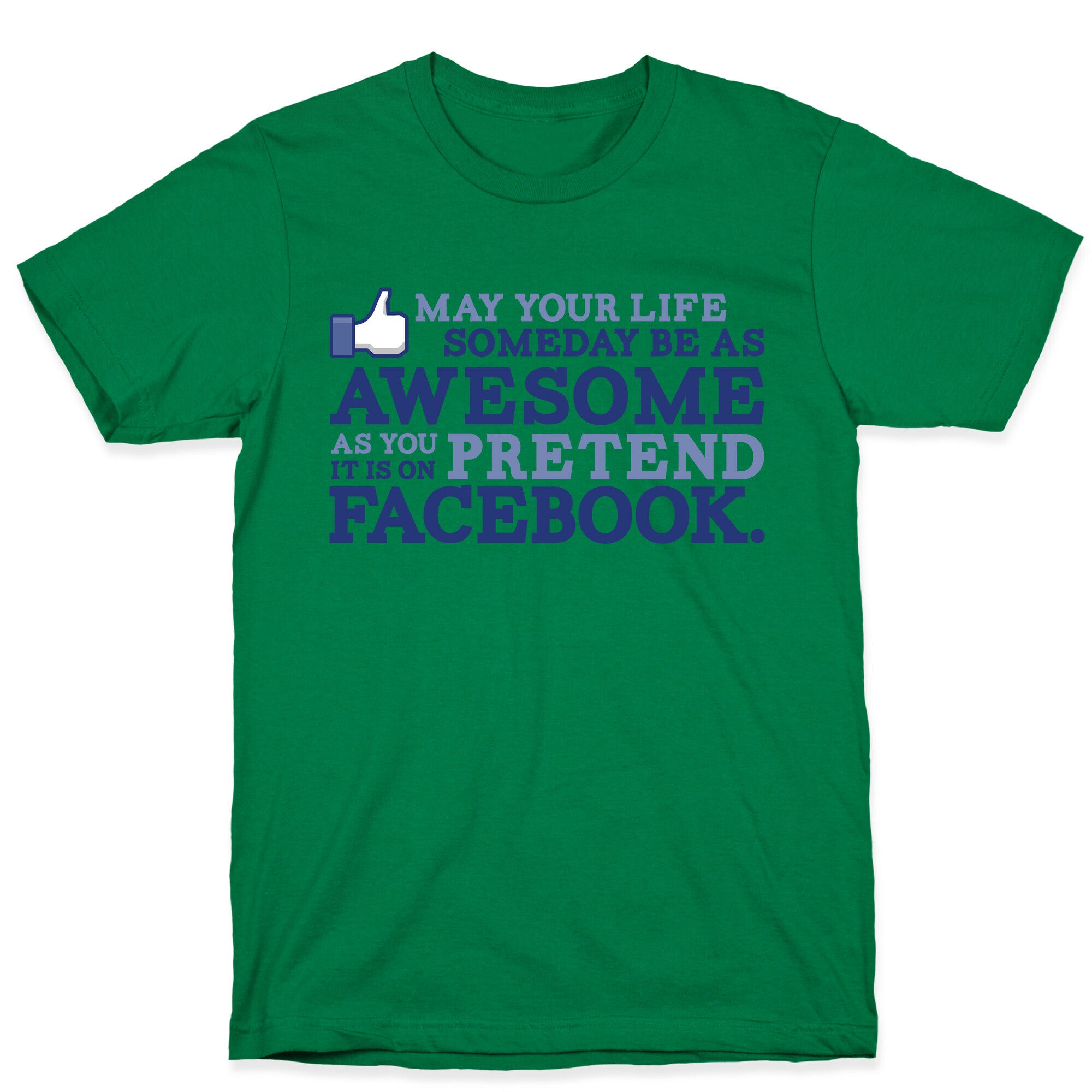 May Your Life Someday Be As Awesome T-Shirt