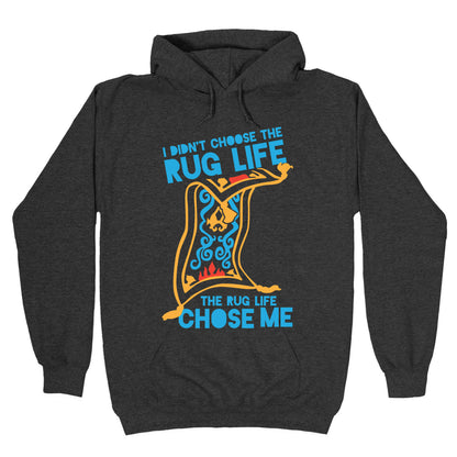 I Didn't Choose the Rug Life, The Rug Life Chose Me (Tank) Hoodie