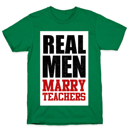 Real Men Marry Teachers T-Shirt