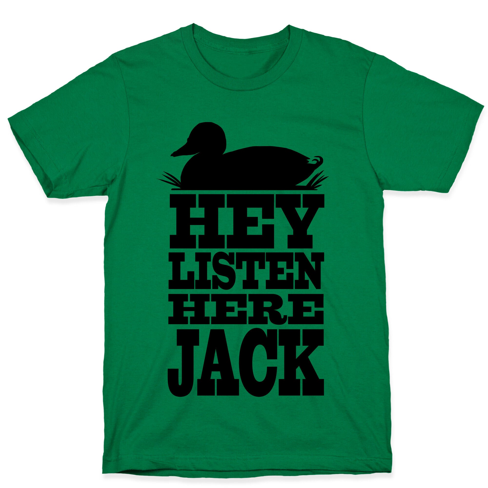 HEY! Listen Here Jack! T-Shirt