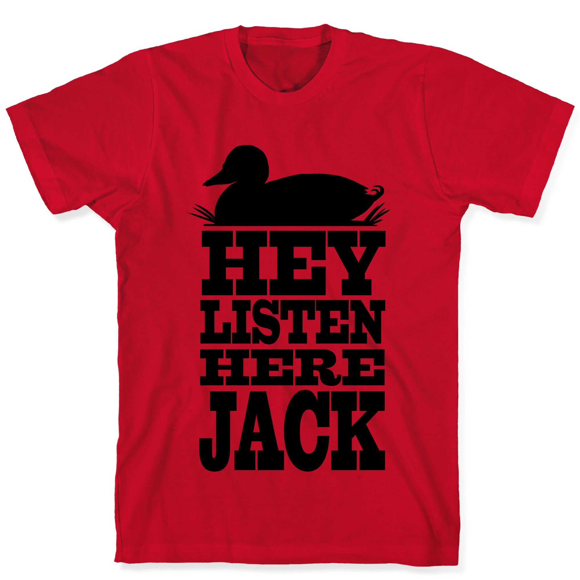HEY! Listen Here Jack! T-Shirt