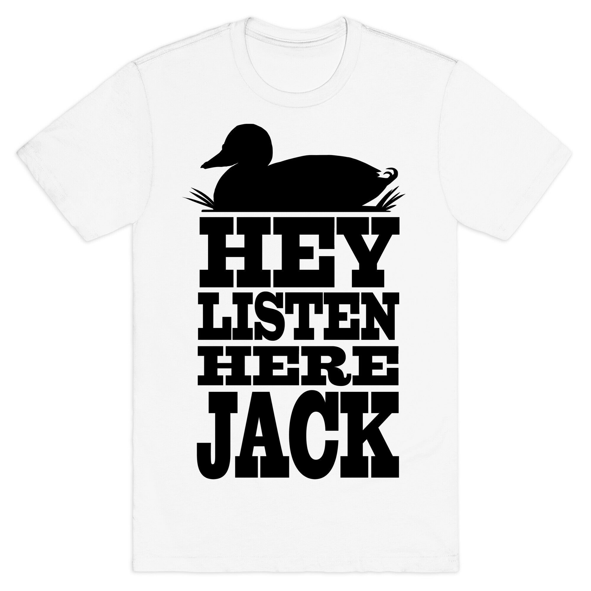 HEY! Listen Here Jack! T-Shirt