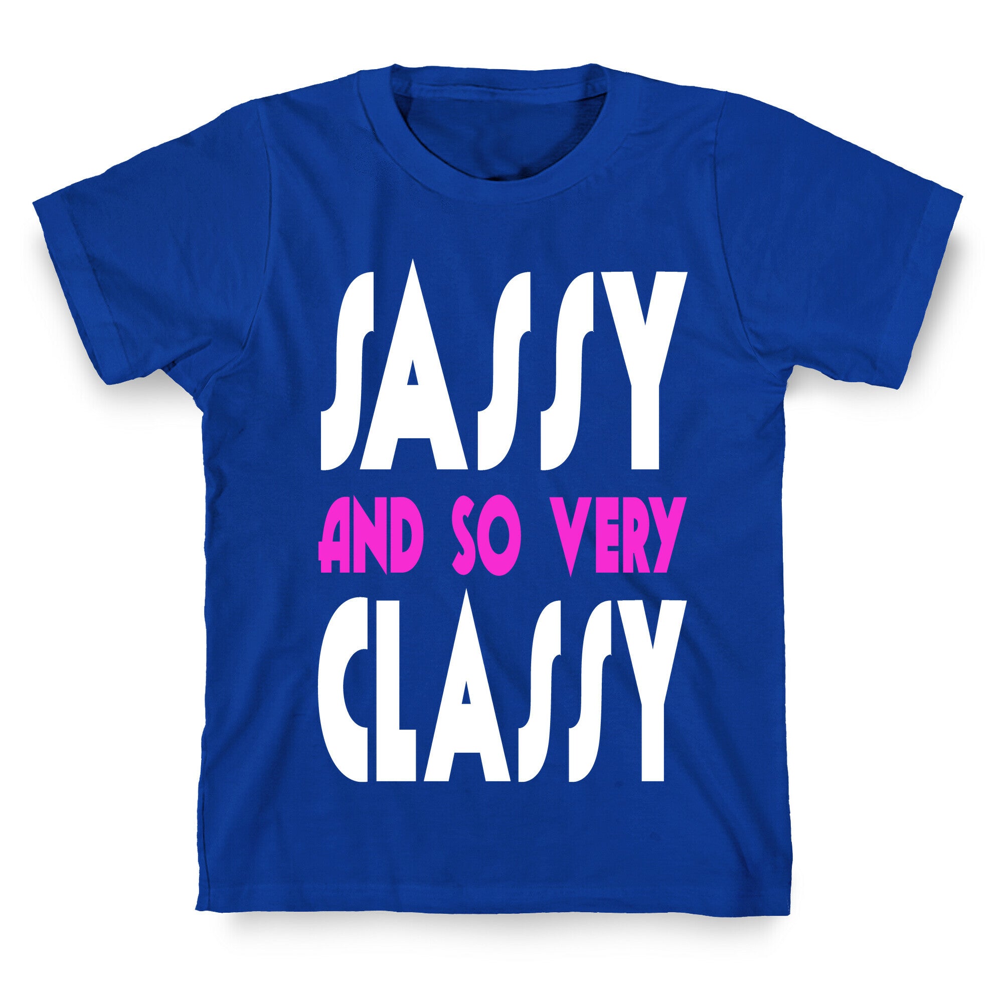 Sassy and so Very Classy. T-Shirt