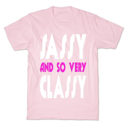 Sassy and so Very Classy. T-Shirt