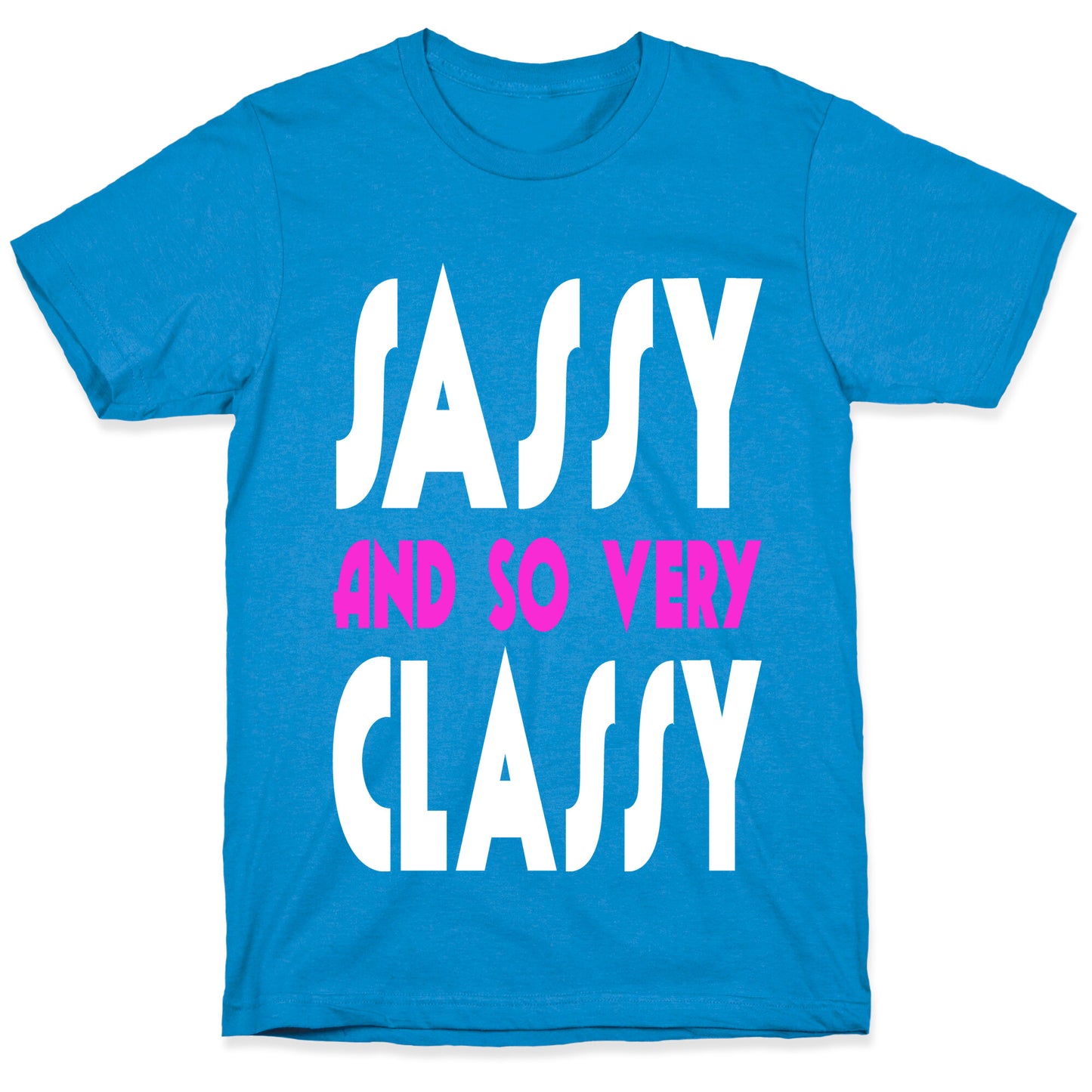 Sassy and so Very Classy. T-Shirt