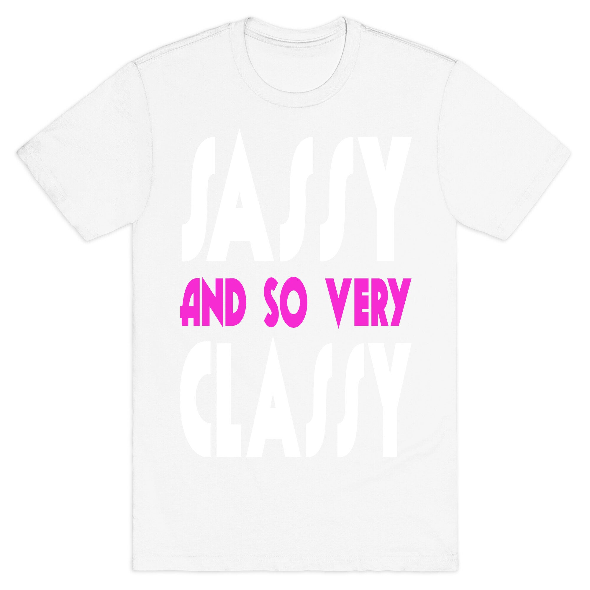 Sassy and so Very Classy. T-Shirt