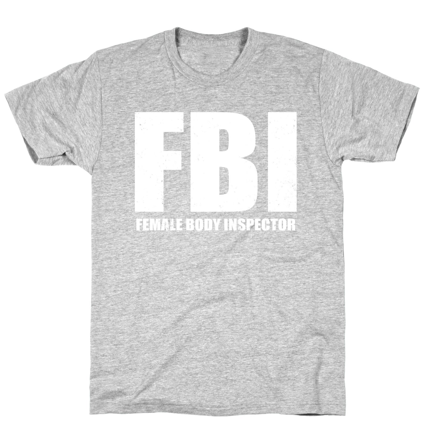 FBI (Female Body Inspector) (Dark) T-Shirt