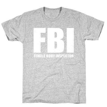 FBI (Female Body Inspector) (Dark) T-Shirt