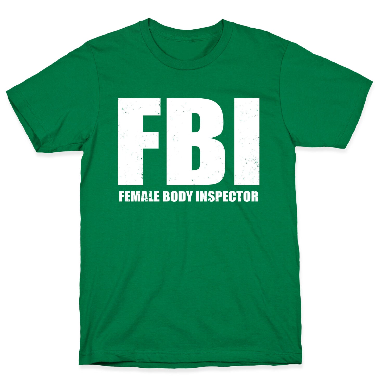 FBI (Female Body Inspector) (Dark) T-Shirt