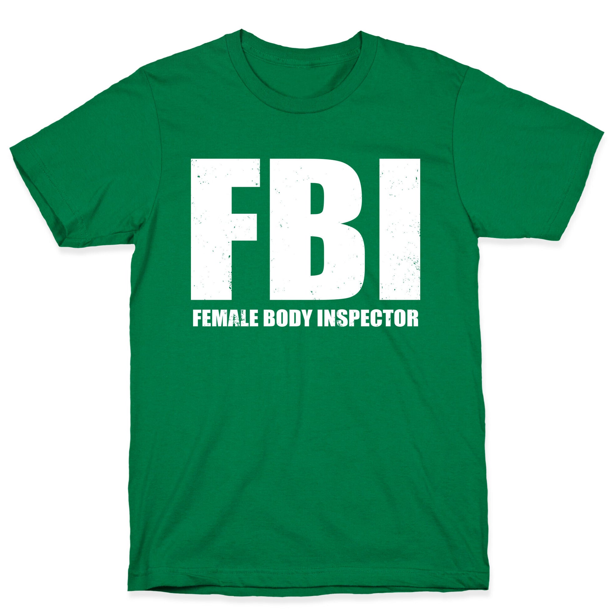 FBI (Female Body Inspector) (Dark) T-Shirt