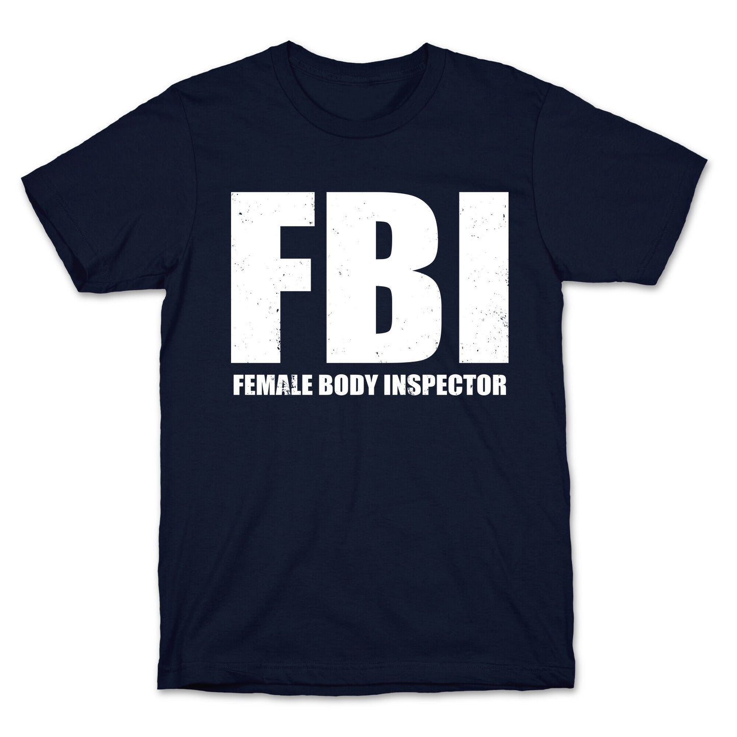 FBI (Female Body Inspector) (Dark) T-Shirt