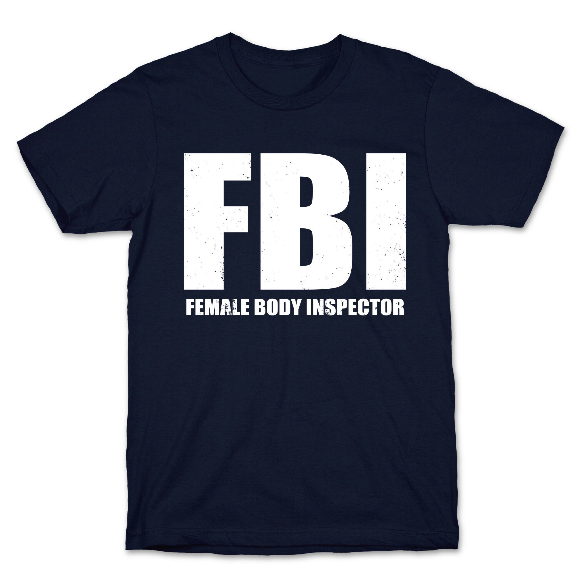 FBI (Female Body Inspector) (Dark) T-Shirt