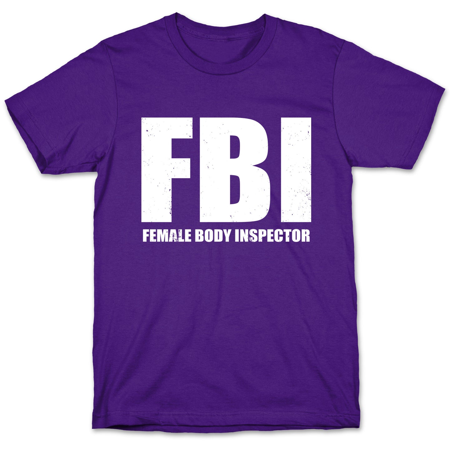 FBI (Female Body Inspector) (Dark) T-Shirt
