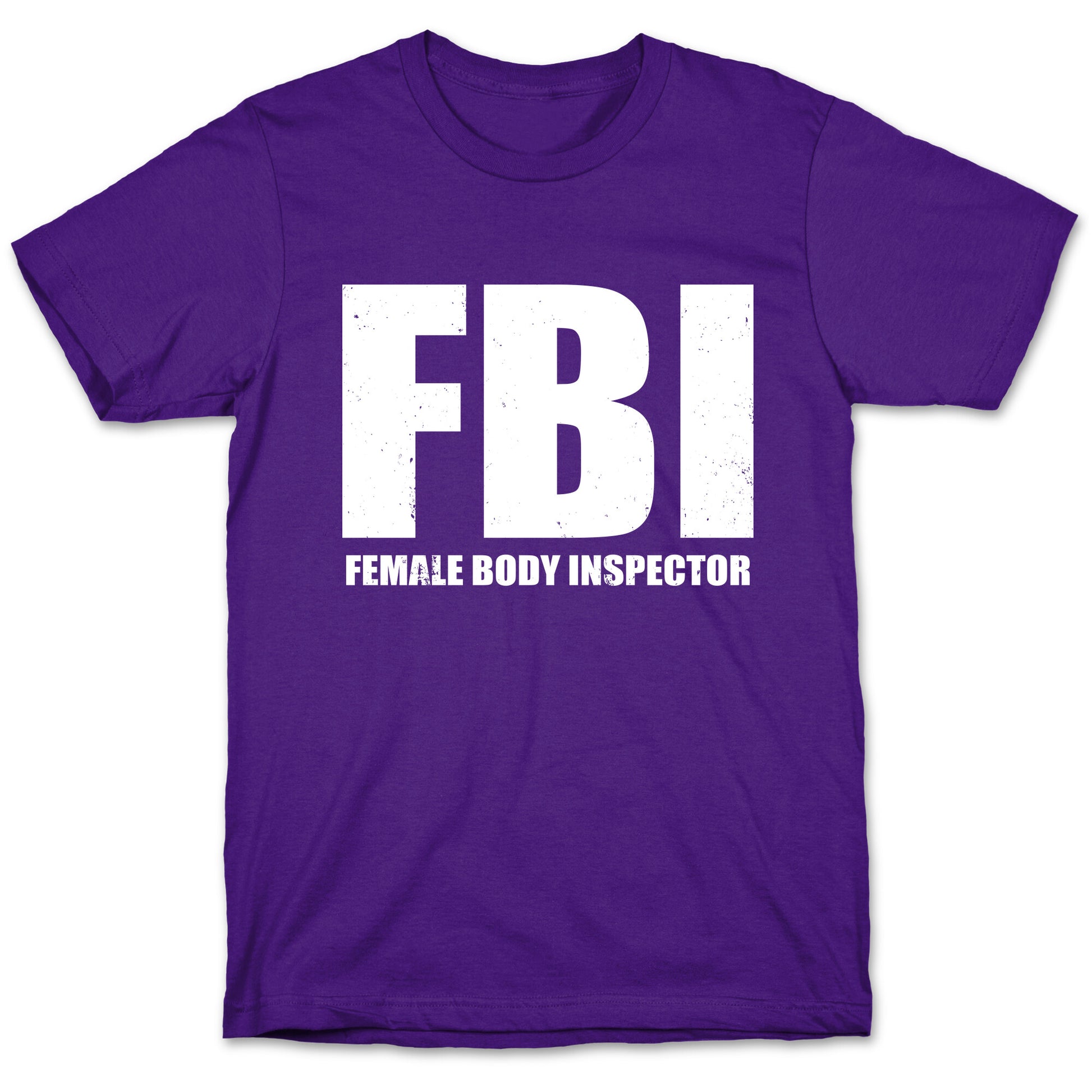 FBI (Female Body Inspector) (Dark) T-Shirt