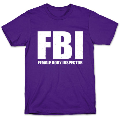 FBI (Female Body Inspector) (Dark) T-Shirt