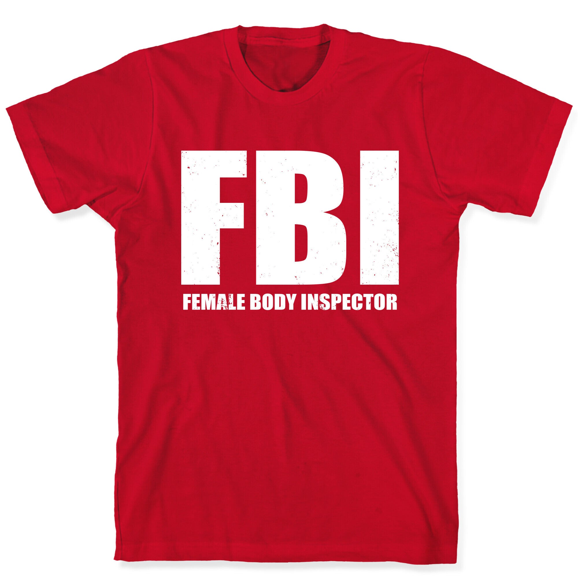 FBI (Female Body Inspector) (Dark) T-Shirt