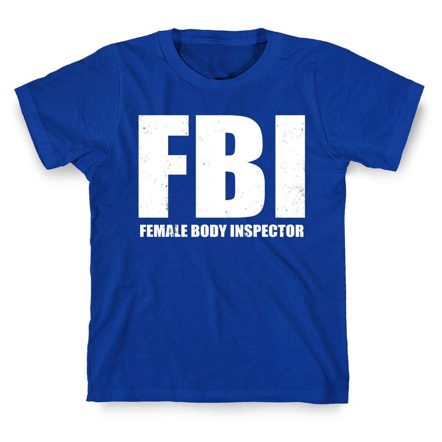 FBI (Female Body Inspector) (Dark) T-Shirt