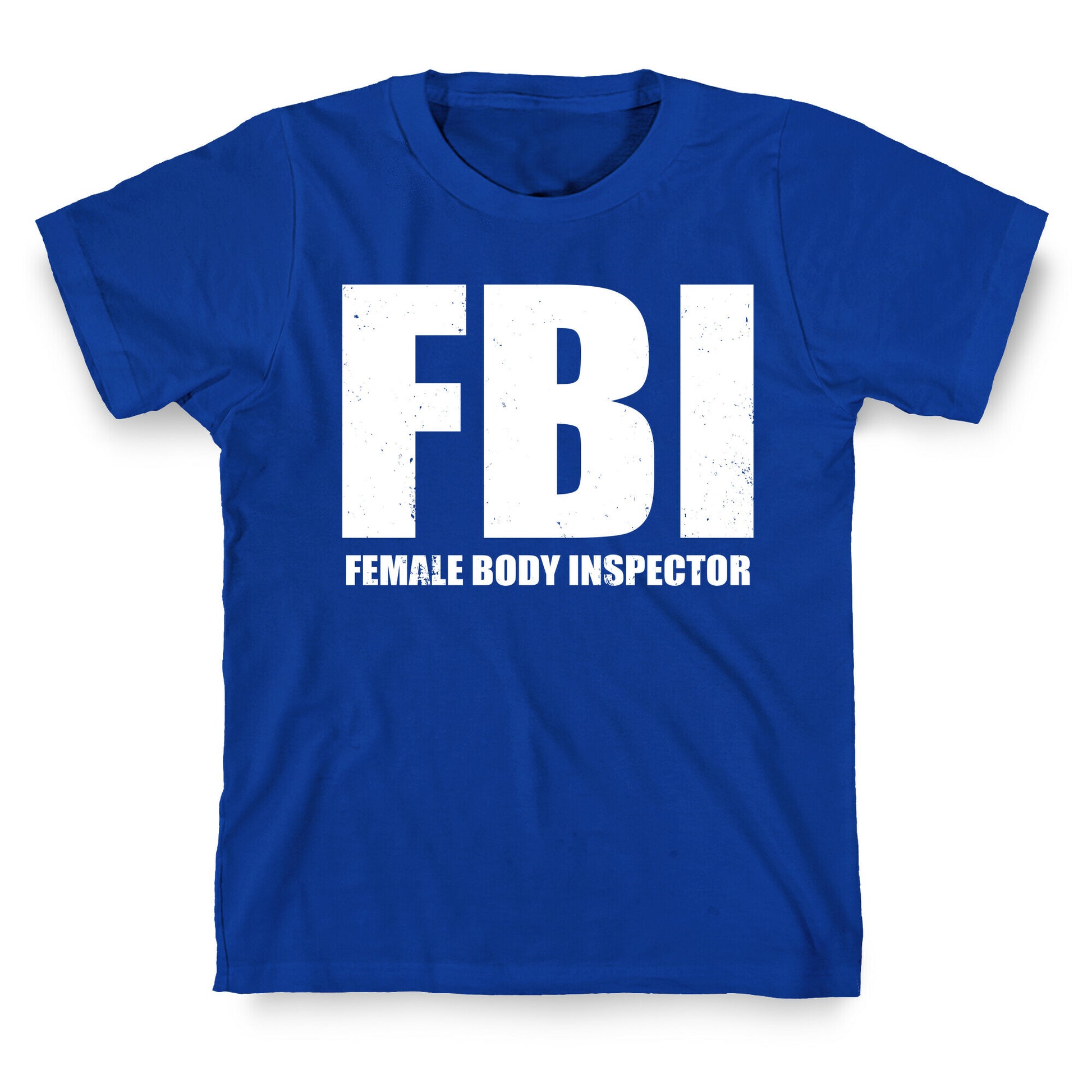 FBI (Female Body Inspector) (Dark) T-Shirt
