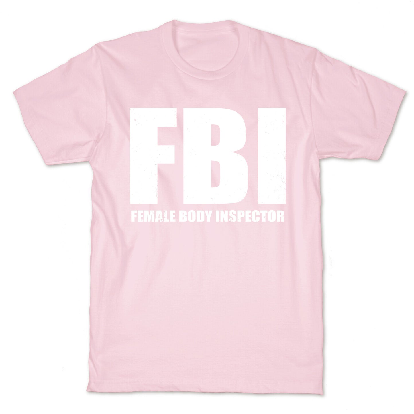 FBI (Female Body Inspector) (Dark) T-Shirt