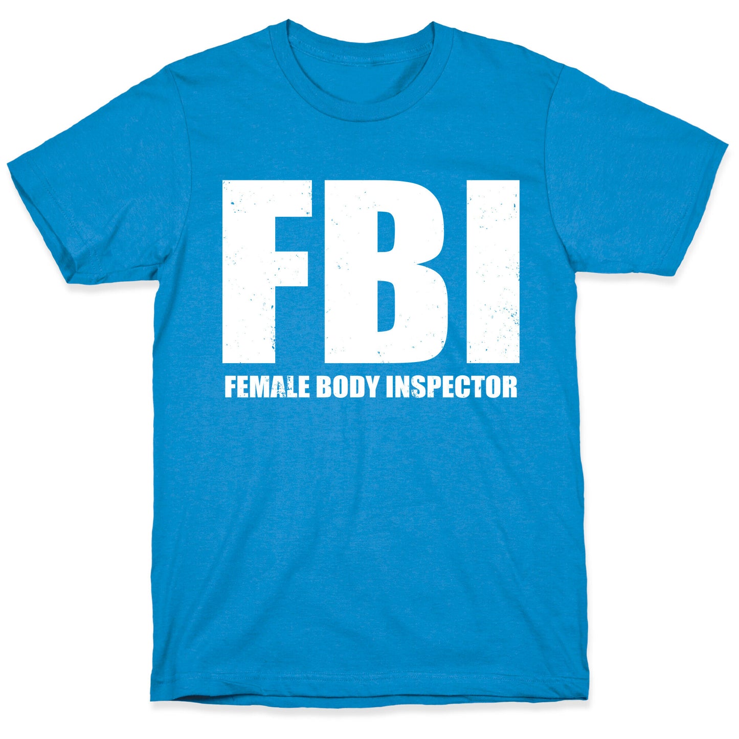 FBI (Female Body Inspector) (Dark) T-Shirt
