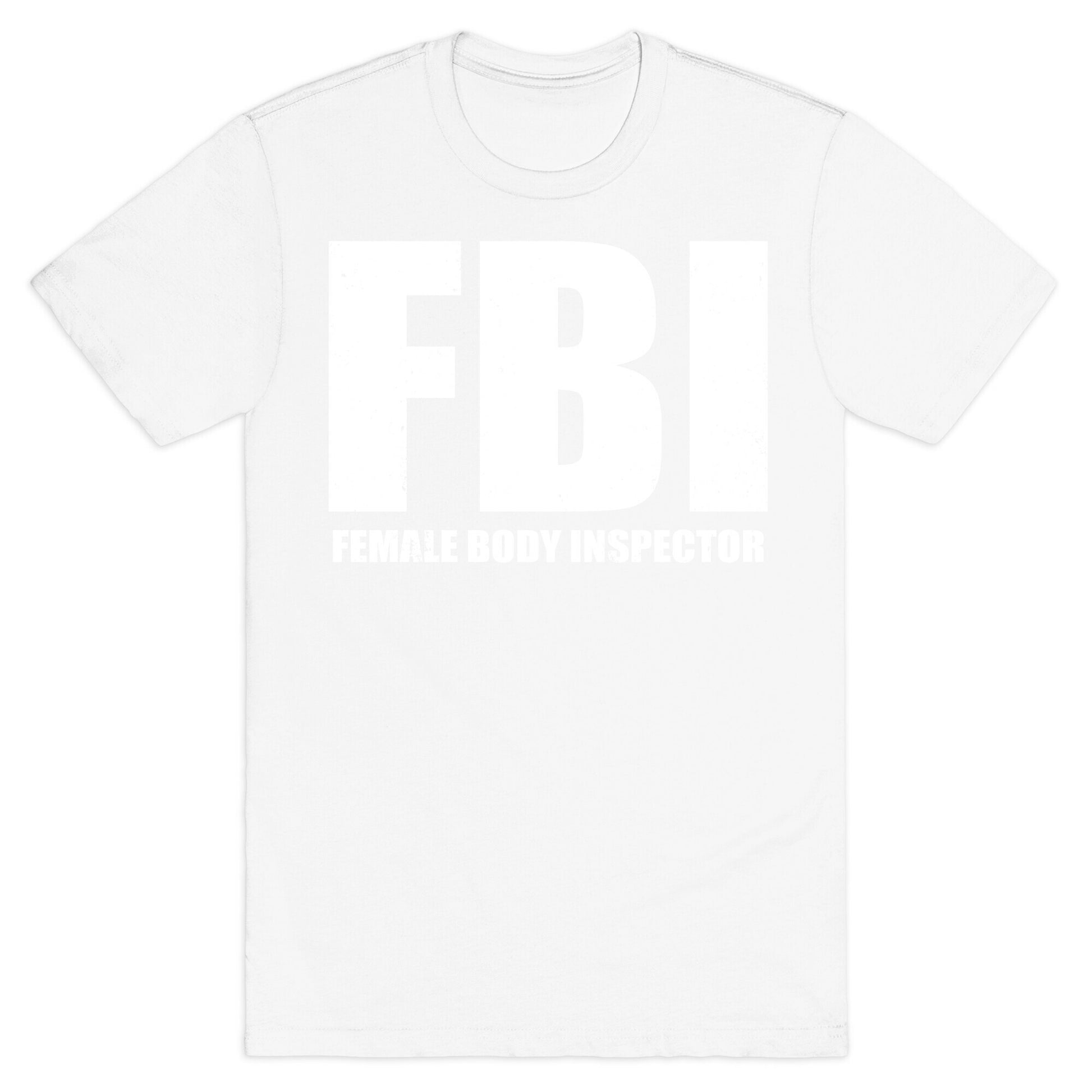 FBI (Female Body Inspector) (Dark) T-Shirt