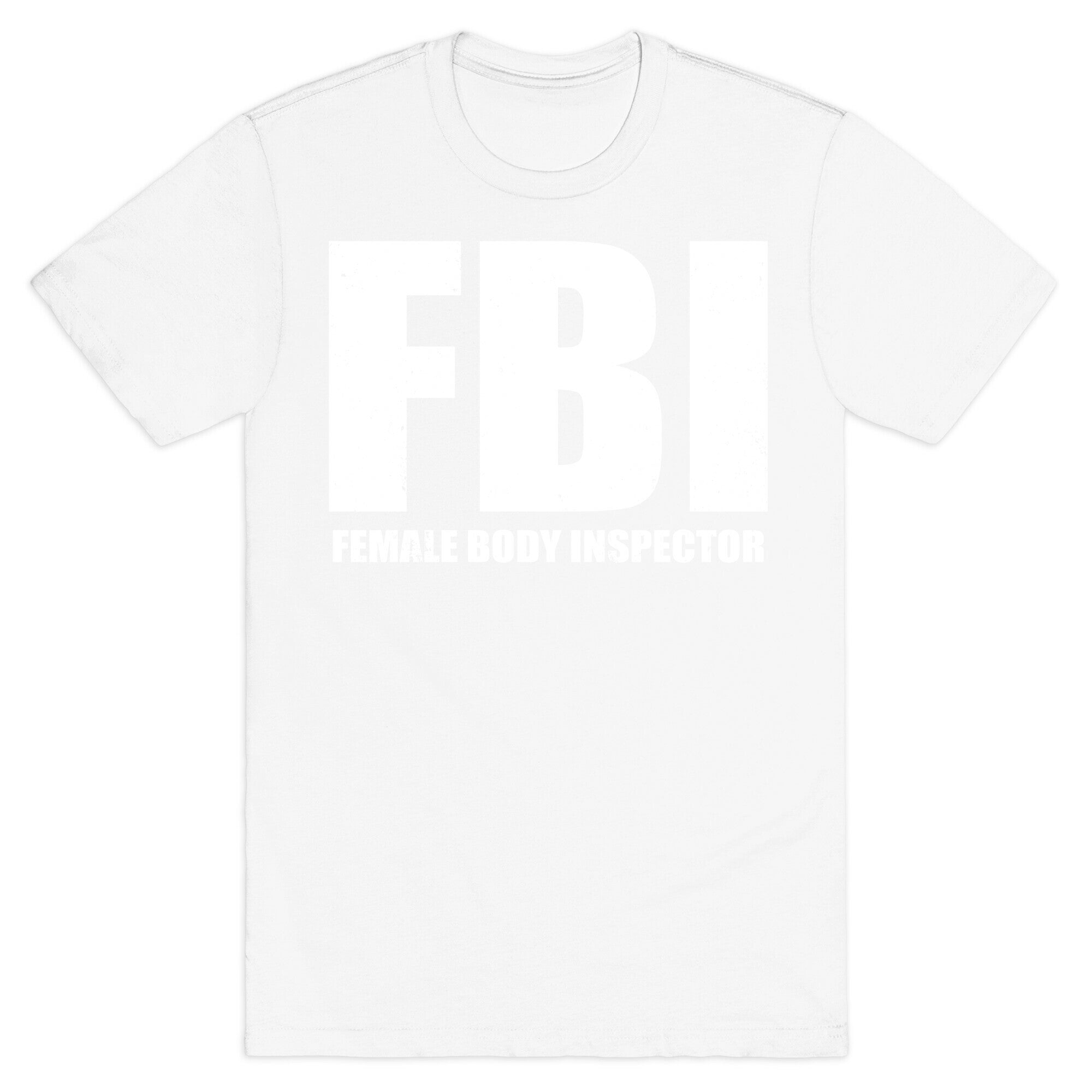 FBI (Female Body Inspector) (Dark) T-Shirt