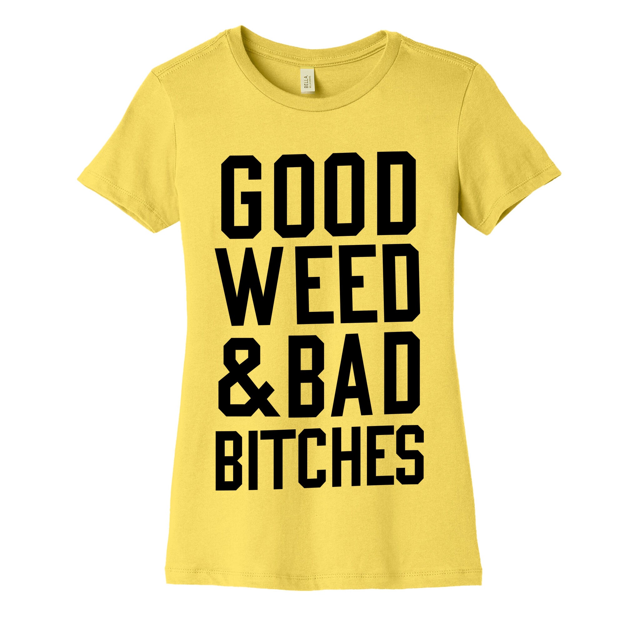 Good Weed & Bad Bitches Women's Cotton Tee
