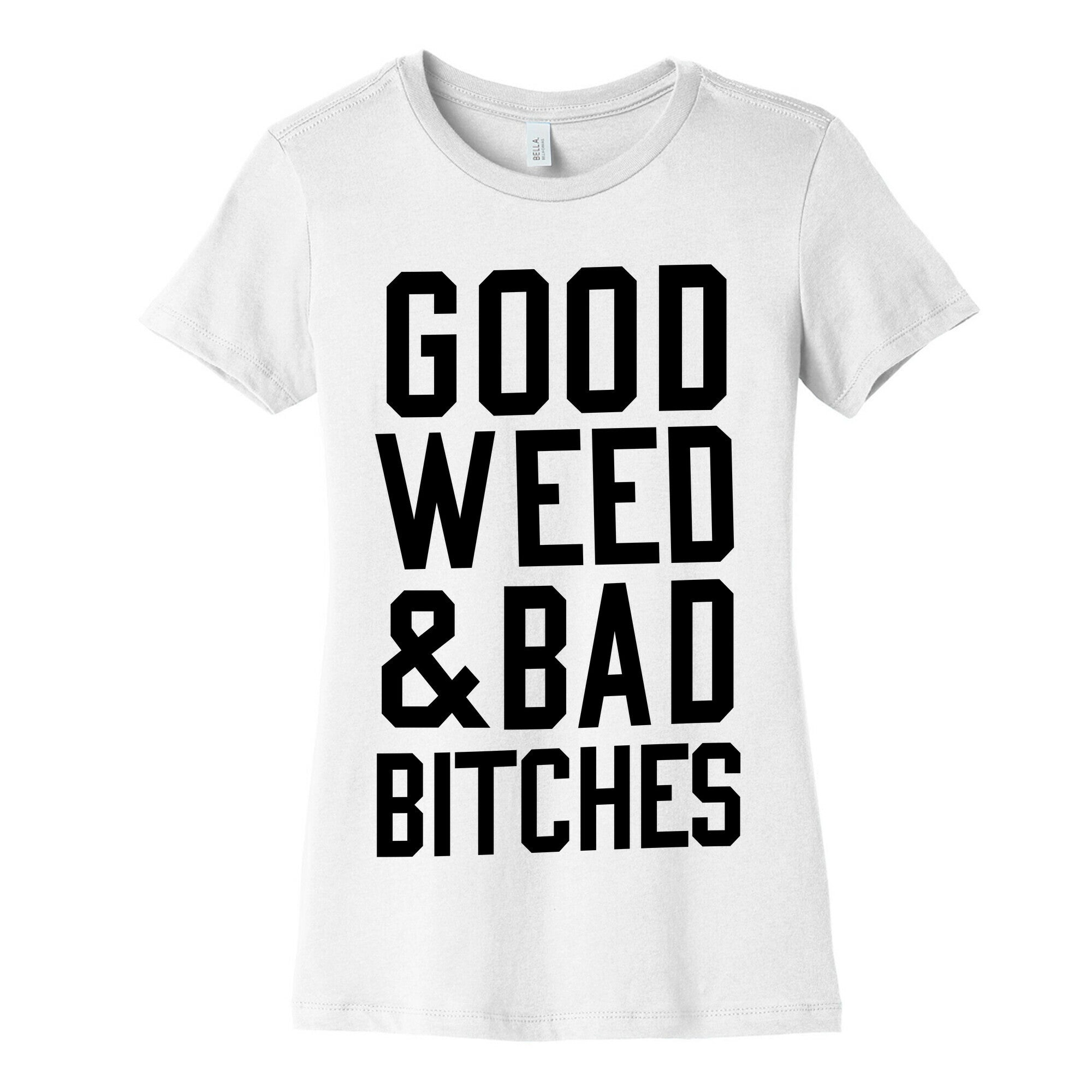 Good Weed & Bad Bitches Women's Cotton Tee
