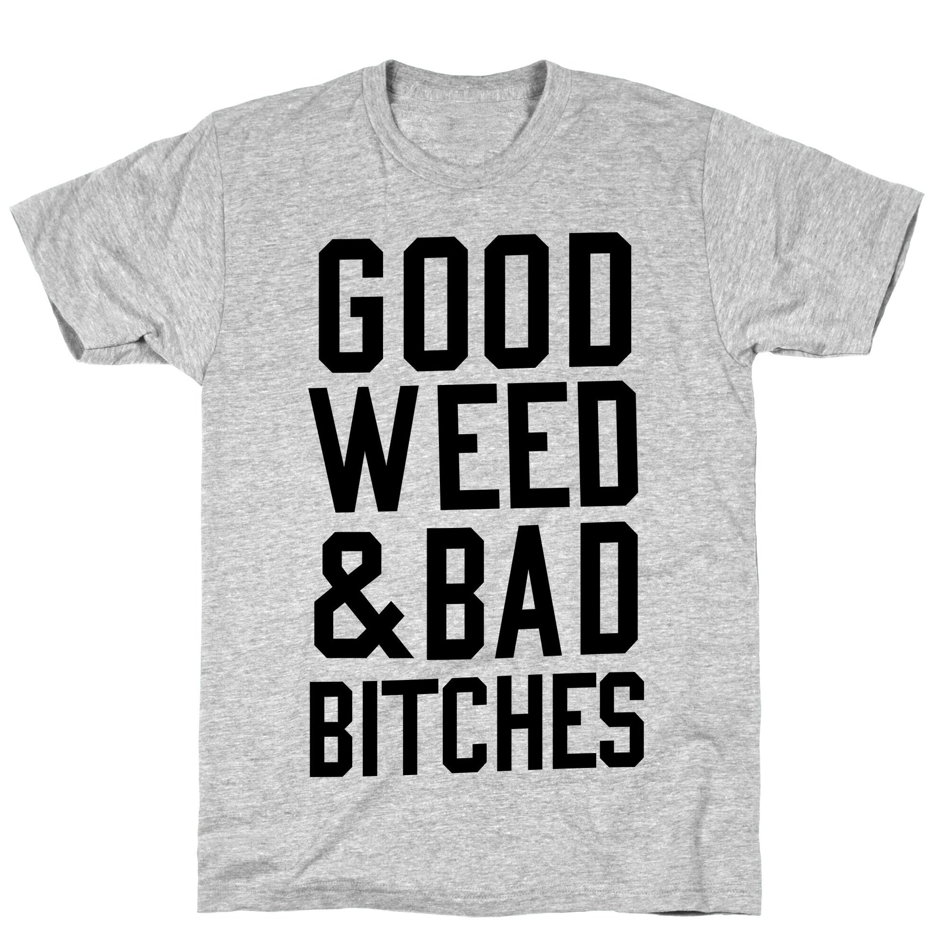 Good Weed & Bad Bitches T-Shirt