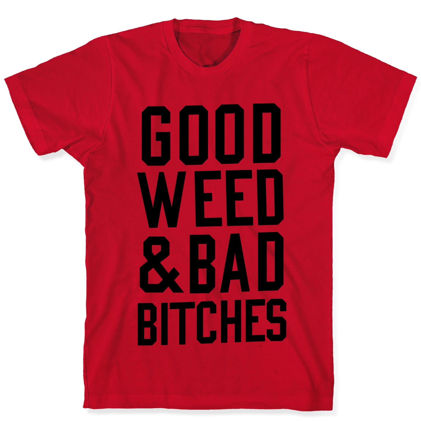 Good Weed & Bad Bitches T-Shirt