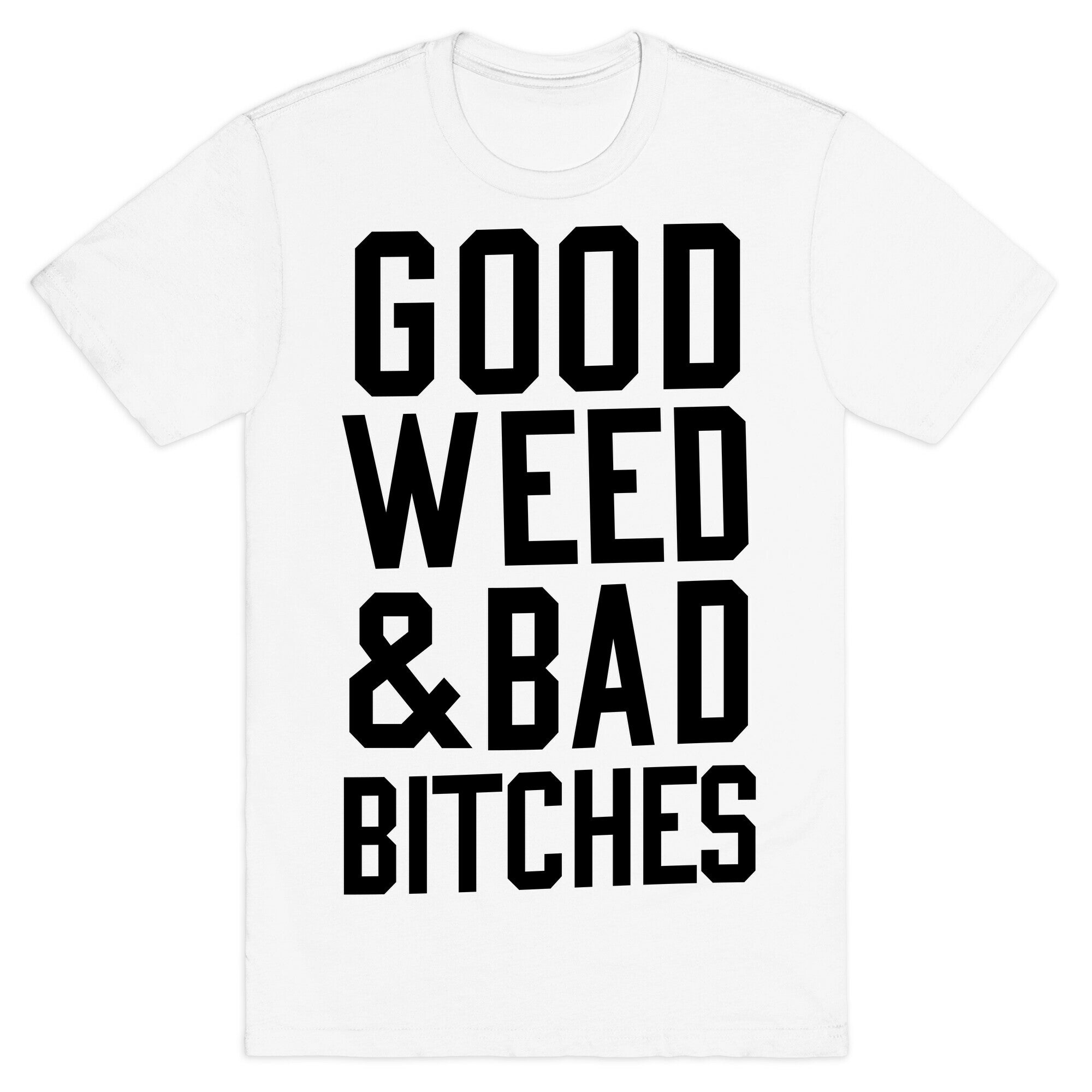 Good Weed & Bad Bitches T-Shirt