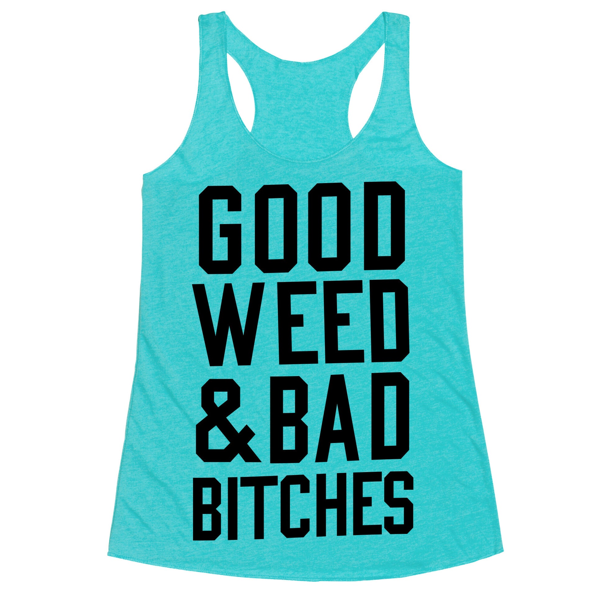 Good Weed & Bad Bitches Racerback Tank