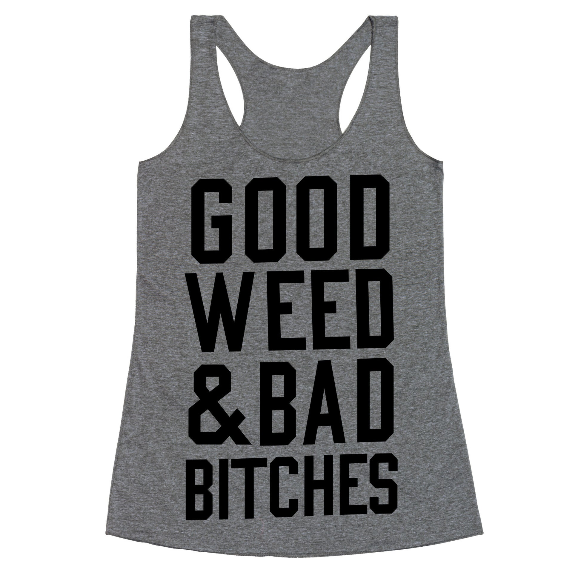 Good Weed & Bad Bitches Racerback Tank