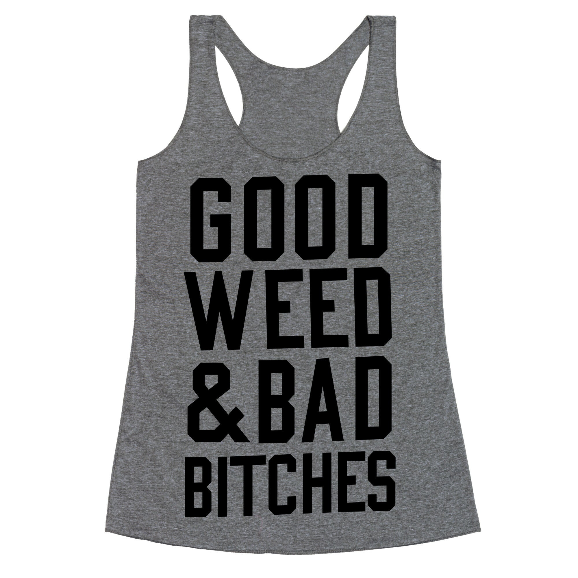 Good Weed & Bad Bitches Racerback Tank