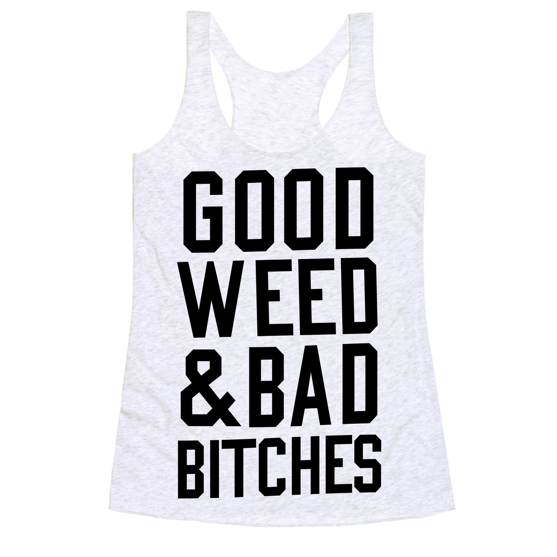 Good Weed & Bad Bitches Racerback Tank