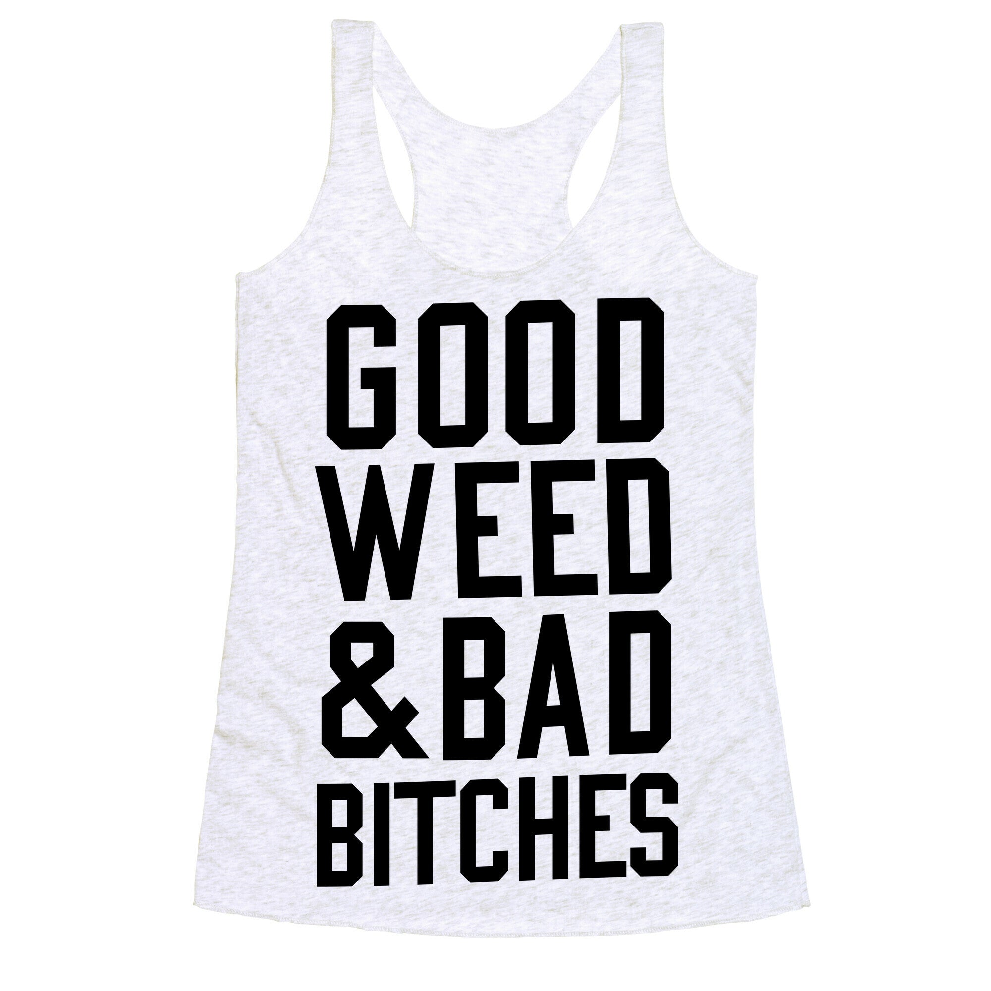 Good Weed & Bad Bitches Racerback Tank