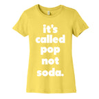 Pop Not Soda Women's Cotton Tee