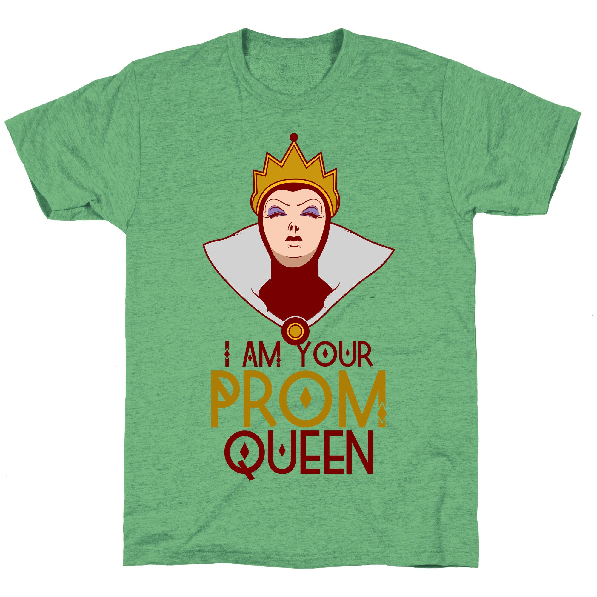 I Am Your Prom Queen Unisex Triblend Tee