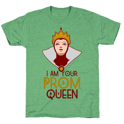 I Am Your Prom Queen Unisex Triblend Tee