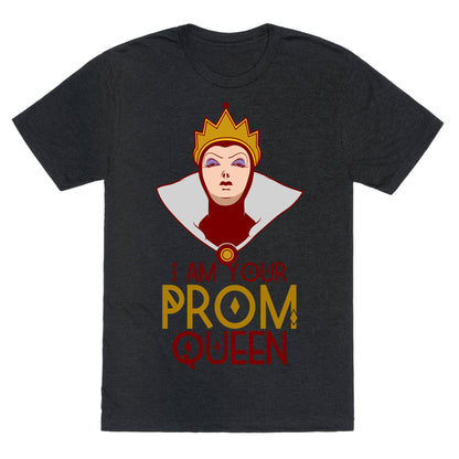 I Am Your Prom Queen Unisex Triblend Tee