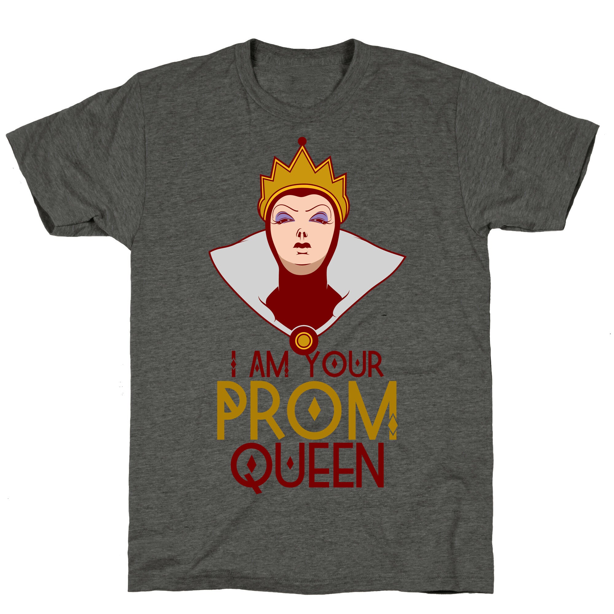 I Am Your Prom Queen Unisex Triblend Tee